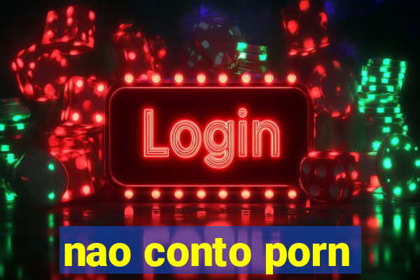 nao conto porn